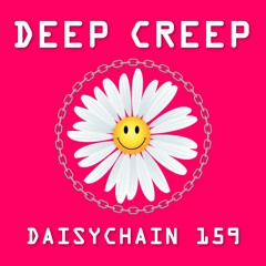 Daisychain 159 - deep creep