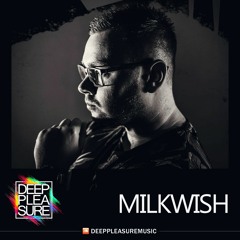 DEEP PLEASURE 08 28 2020 - MILKWISH [POL]