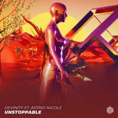 Devinity - Unstoppable (ft. Astrid Nicole)