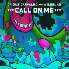 Caique Carvalho, Wildsuad - Call On Me (Original Mix)