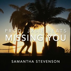 Missing You - Samantha Stevenson Prod. Jxsie Beats