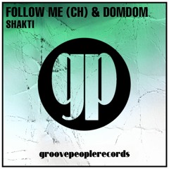 Follow Me (CH), DomDom - Shakti (Original Mix)