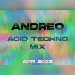 Andreo: Acid Techno Mix - Apr 2022