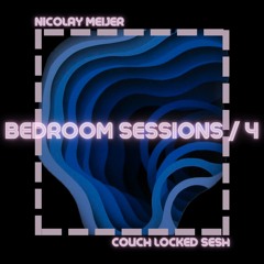 BEDROOM SESSIONS | #4 COUCH LOCKED SESH