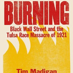 PDF (READ ONLINE) The Burning (Young Readers Edition): Black Wall Street and the Tulsa Race Massacr