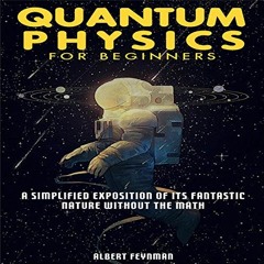 [VIEW] [KINDLE PDF EBOOK EPUB] Quantum Physics for Beginners: A Simplified Exposition of Its Fantast