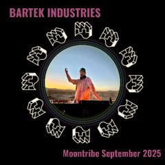 Bartek Industries @ Moontribe September 2025