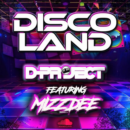 🎧  DISCO LAND -D-Project Ft MIZZ DEE -  FREE DOWNLOAD 🎤🎧