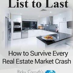 [READ DOWNLOAD] List to Last: How to Survive Every Real Estate Market Crash