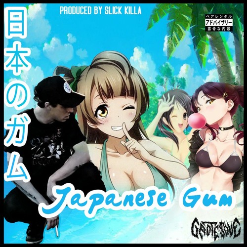 JAPANESE GUM (PROD. SLICK KILLA)