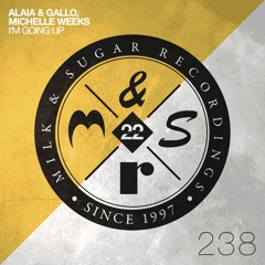 Alaia & Gallo, Michelle Weeks - I'm Going Up