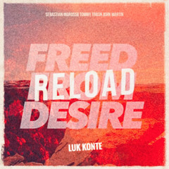 Reload x Freed From Desire