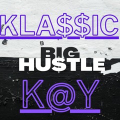 KLA$$IC K@Y BIG HU$TLE