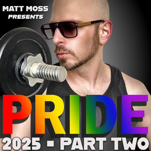Matt Moss presents Pride 2025 - Part Two
