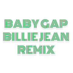 Billie Jean Remix - Baby G x Michael Jackson