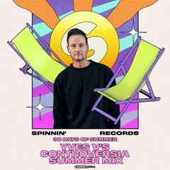 Yves V's CONTROVERSIA Summer Mix | Spinnin' 30 Days Of Summer Mixes #010