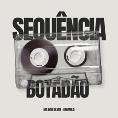 SEQUENCIA DE BOTADAO - MC DON SILVER