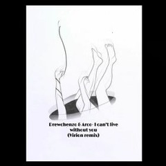 ARCO & Drewchenzo- Can't Live Without You(Virion Remix)