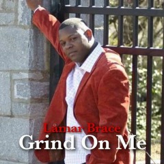 Lamar Brace-Grind On Me