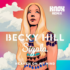 Becky Hill & Sigala - Heaven on my Mind (Knox remix)