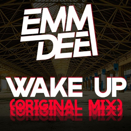 EMM DEE - Wake Up (Original Mix) *FREE DOWNLOAD*