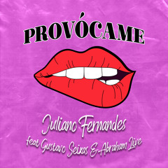 Juliano Fernandes feat Gustavo Seixas & Abraham Live - Provócame (Extended Mix)