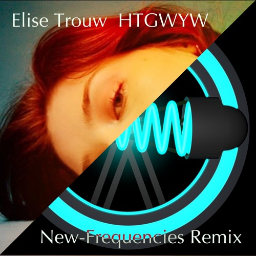 Elise Trouw - HTGWYW (Timo remix)