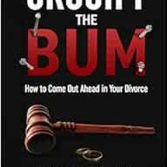 ACCESS PDF ✏️ Crucify the Bum: How to Come Out Ahead in Your Divorce by Jon Saltzman