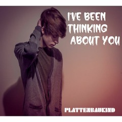 I’ve Been Thinking About You - (PBK Edit)