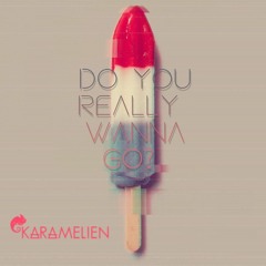 07 - Karamelien - Do You Really Wanna Go  - UK8PD2300004