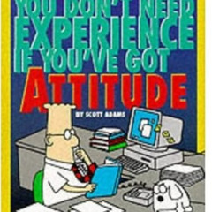 GET EBOOK 💏 Dilbert: You Don't Need Experience if You've Got Attitude (Mini Dilbert)
