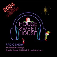 House Sweet House Radio 034 Christmas Special🎄 with CHANNE & Lizzie Curious