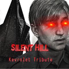 Kevrolet - Silent Hill Tribute [FREE DL]