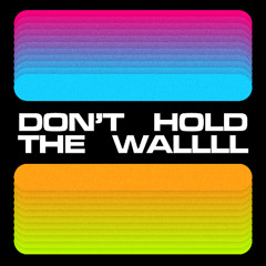 DON'T HOLD THE WALLLL (BAILE EDIT)