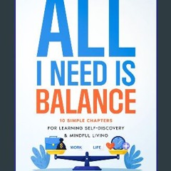 PDF/READ 📚 All I Need Is Balance: A Guided Journal For Personal Growth Through 10 Essential Concep