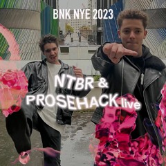 NTBR & Prosehack Live -  @BNK NYE 2023