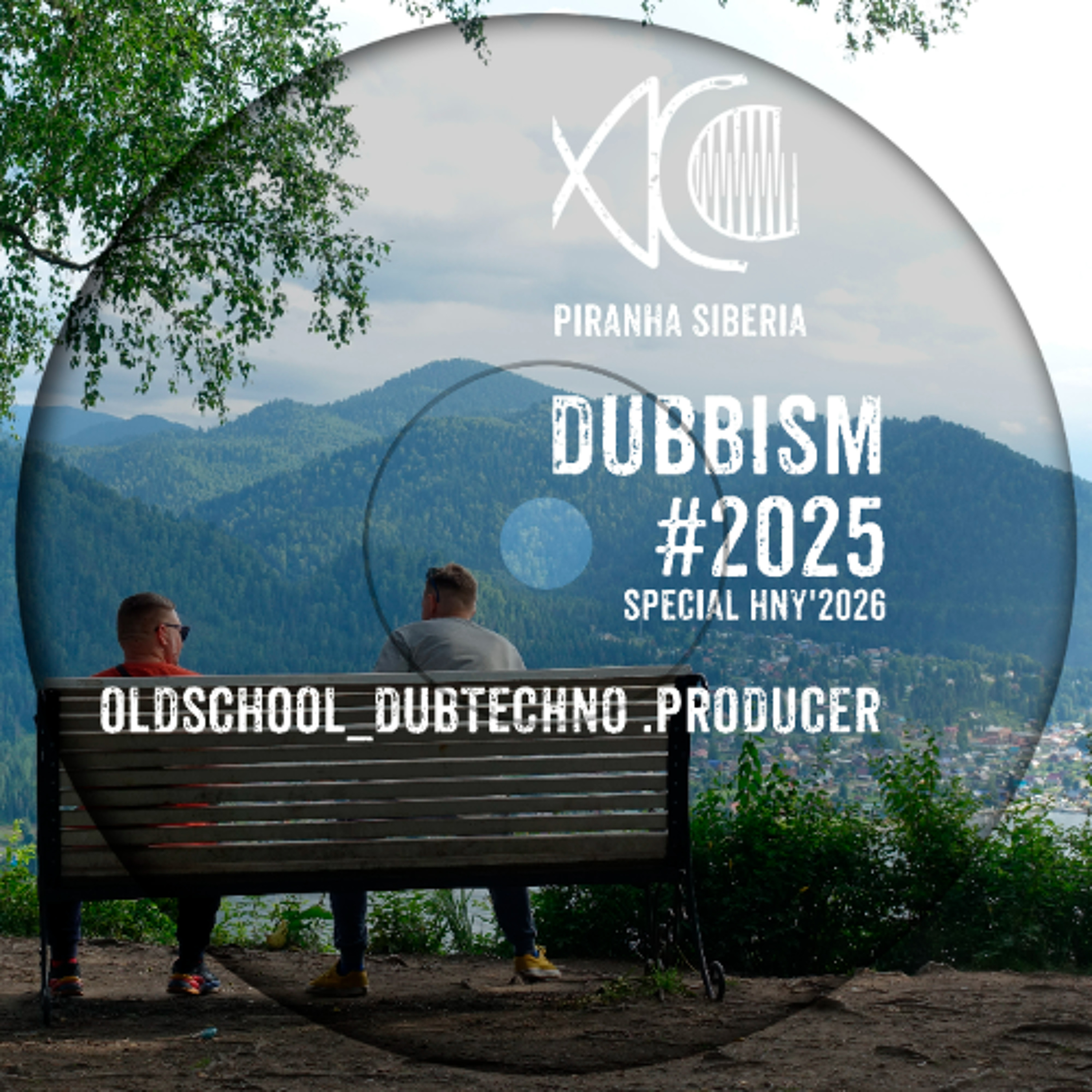 DUBBISM SPECIAL HNY'2026 #2025 - Oldschool_Dubtechno .Producer episode artwork