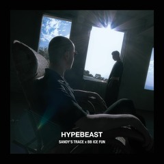 Hypebeast Mix 011: 逼逼ICE放 X SANDY’S TRACE