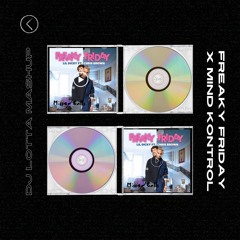 Freaky Friday (Chris Brown, Lil Dicky) X Mind Kontrol (Nihil Young) - DJ Lotta Mashup