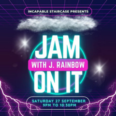 Jam On It Sat 27th Sep 2025 (Incapable Staircase)