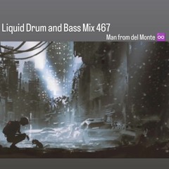 Liquid Drum And Bass Mix 467 (Man from del Monte)