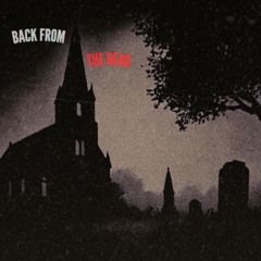 BACK FROM THE DEAD (FEAT.  DAEMONIC)