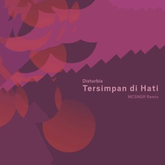 Disturbia - Tersimpan di Hati (MCSNGR Remix)