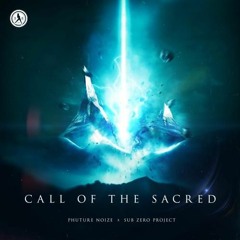 Phuture Noize & Sub Zero Project - Call Of The Sacred