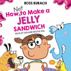 How Not To Make A Jelly Sandwich - Audiobook Clip