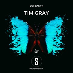 Lux Cast Presents TIM GRAY EP 11