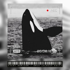 Event Horizon - Orca (Albzzy Edit)