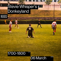 Stevie Whisper's Donkeyland #5 / 06.03.2025