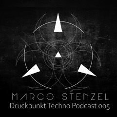 Marco Stenzel - Druckpunkt Techno Podcast 005