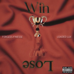 Win Or Lose ft Loaded Lux